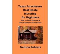 Neilson Roberts Texas Foreclosure Real Estate Investing for Beginner (Tascabile)
