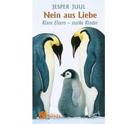 Nein aus Liebe: Klare Eltern - starke Kinder