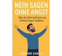 Nein sagen ohne Angst: Wie du dich befreist von Erwartungen anderer