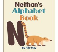 Neithan's Alphabet Book: A Children's Personalized Zoo Style Animal ABCs and 123s
