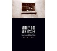 Neither God Nor Master: Robert Bresson and Radical Politics - Price Brian
