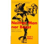 Neither Man Nor Beast: Feminism and the Defense of Animals: Feminism and the Defence of Animals