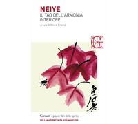 Neiye. Il tao dell'armonia interiore