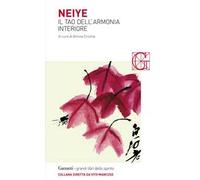 Neiye. Il tao dell'armonia interiore