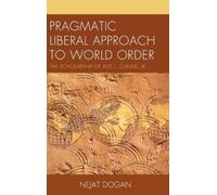 Nejat Dogan Pragmatic Liberal Approach To World Order (Copertina rigida)