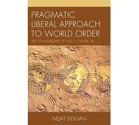 Nejat Dogan Pragmatic Liberal Approach To World Order (Tascabile)