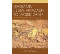 Nejat Dogan Pragmatic Liberal Approach To World Order (Tascabile)