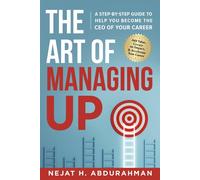Nejat H Abdurahman The Art of Managing Up (Copertina rigida)