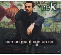 Nek - Con un Ma Con un Se/