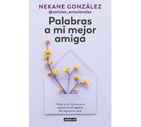 Nekane González Palabras a mi mejor amiga. Notas a mí misma para enc (Tascabile)