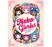 Neko Girls Coloring Book.: Adorable Neko Girls in Playful and Whimsical Scenes for Cat Lovers and Anime Fans.