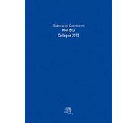 Nel blu. Collages 2013. Ediz. illustrata