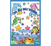 NEL BLU DELL'OCEANO: COLORA GLI ABITANTI DEL MARE
