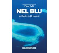 Nel blu. Le Maldive in 18 racconti