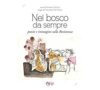 Nel bosco da sempre. Poesie e immagini sulla Resistenza