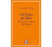 Nel bosco dei libri. Dentro le vite dispari della lettura - Tesio Giovanni