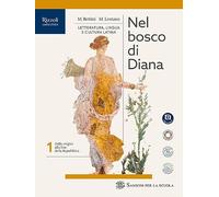 Nel bosco di Diana. Con Seconda prova per l'Esame di Maturità. Per le Scuole superiori. Con e-book. Con espansione online (Vol. 1)