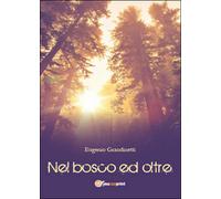 Nel bosco ed oltre di Eugenio Grandinetti, 2015, Youcanprint