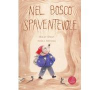 Nel bosco spaventevole. Ediz. a colori - Troiano Rosalba