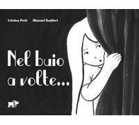Nel buio a volte.... Ediz. illustrata