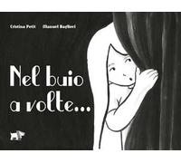 Nel buio a volte.... Ediz. illustrata