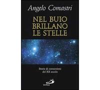 Nel buio brillano le stelle. Storie di conversioni del XX secolo