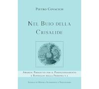 Nel Buio della Crisalide: Progetto per il Perfezionamento e Risveglio della Persona v.2