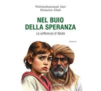 Nel buio della speranza. La sofferenza di Nadia - Atai Walimohammad, Ebad ...