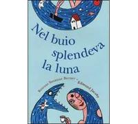 Nel buio splendeva la luna