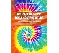 Nel caleidoscopio della controcultura. Musica e cultura a San Francisco nella seconda metà degli anni sessanta