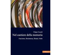 Libri Filippo Focardi - Nel Cantiere Della Memoria. Fascismo, Resistenza, Shoah,