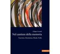 Libri Filippo Focardi - Nel Cantiere Della Memoria. Fascismo, Resistenza, Shoah,