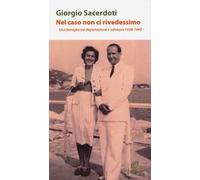 Nel caso non ci rivedessimo. Una famiglia tra deportazione e salvezza 1938-1945