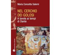 Nel cerchio dei golosi: A Tavola Ai Tempi Di Dante