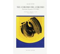 Nel cerchio del cerchio. Trent'anni di poesia: 1973-2003. Testo francese a...