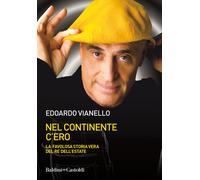 Nel continente c'ero. La favolosa storia vera del re dell'estate - Vianell...