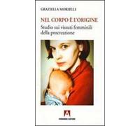 Nel corpo è l'origine. Studio sui vissuti femminili della procreazione