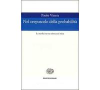Nel crepuscolo della probabilità. La medicina tra scienza ed etica