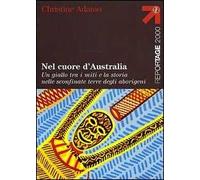 Nel cuore d'Australia. Un giallo tra i miti e la storia nelle sconfinate terre degli aborigeni