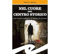 Nel cuore del centro storico. Una vecchia indagine di Matteo De Foresta