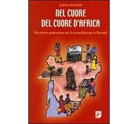 Nel cuore del cuore d'Africa. Una nuova generazione per la riconciliazione in Burundi