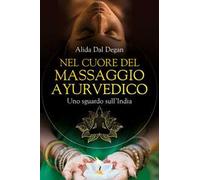 Nel cuore del massaggio ayurvedico. Uno sguardo sull'India