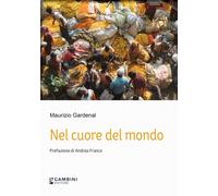 Nel cuore del mondo - Gardenal Maurizio
