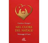Nel cuore del Natale. Messaggi di luce. Ediz. illustrata