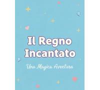 Nel Cuore del Regno Incantato - Storie da Colorare