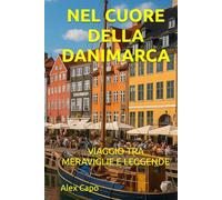NEL CUORE DELLA DANIMARCA: VIAGGIO TRA MERAVIGLIE E LEGGENDE