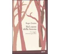 Nel cuore della foresta. Un viaggio attraverso gli alberi