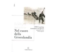 Nel cuore della Groelandia 1888: la prima traversata con gli sci