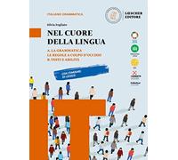 Nel cuore della lingua. Con Grammatica, Le regole a colpo d'occhio, Testi e abilità. Per le Scuole superiori. Grammatica-Testi e abilità (Vol. A-B)