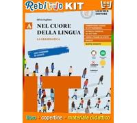 NEL CUORE DELLA LINGUA. EDIZIONE IN DUE VOLUMI A GRAMMATICA (9788858344200) - Libro Scolastico + Kit Scuola con Copertine Rebillo